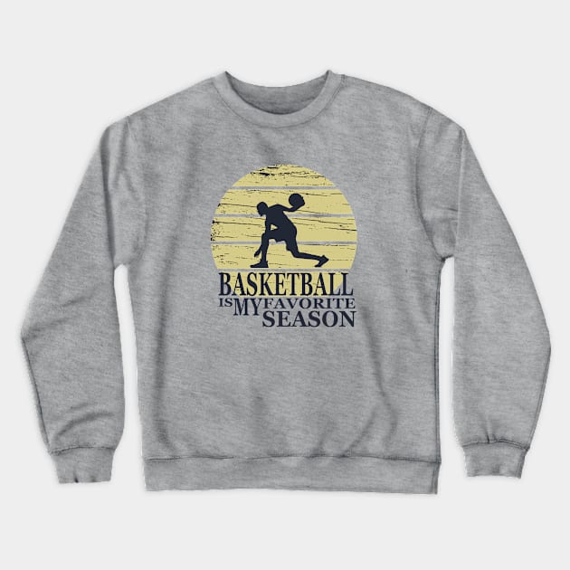 Basketball Is My Favorite Season Crewneck Sweatshirt by omitay